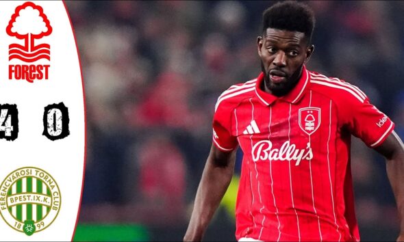 น็อตติ้งแฮม ฟอเรสต์ ถล่ม เฟเรนซ์วาโรช 4-0