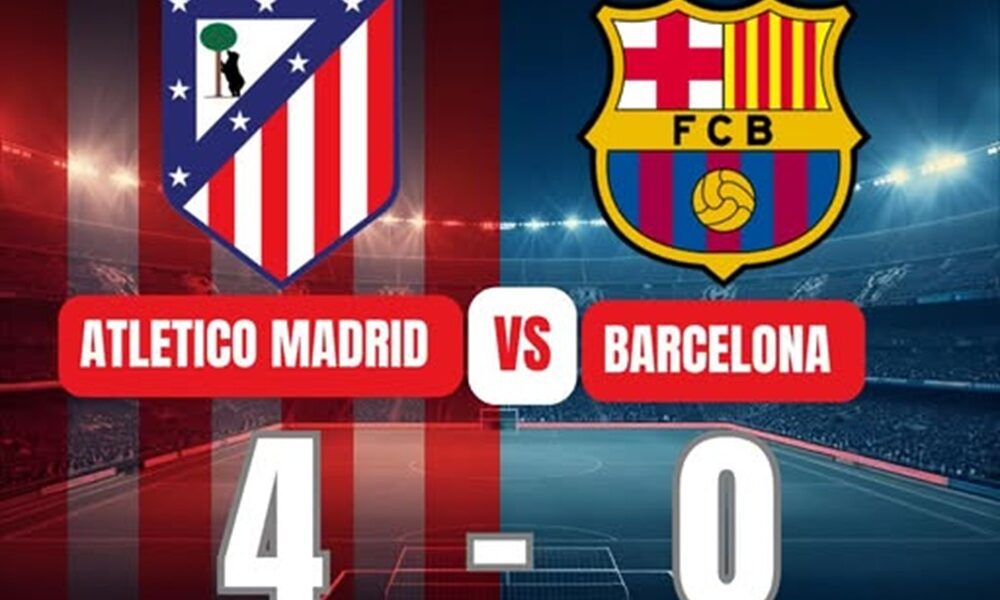 แอตเลติโก มาดริด vs บาร์เซโลน่า 4-0