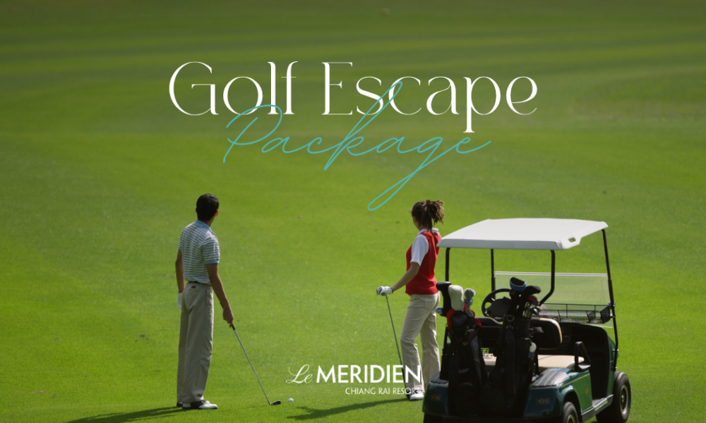 เลอ เมอริเดียน ยงราย รีสอร์ท เปิดตัวแพ็กเกจ เชี“Golf Escape”