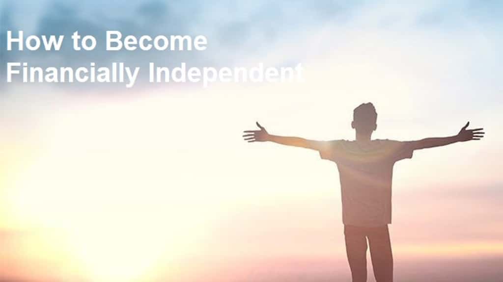 How to Become Financially Independent In 5 Easy Steps