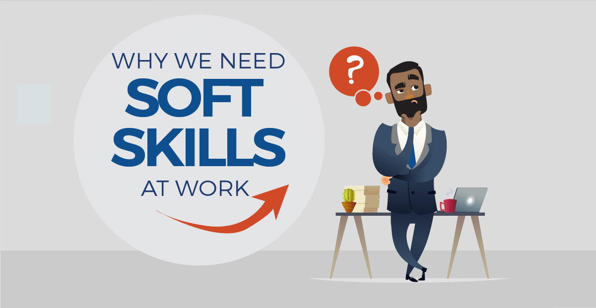 Why There is a Need for Soft Skills Enhancement at the Workplace
