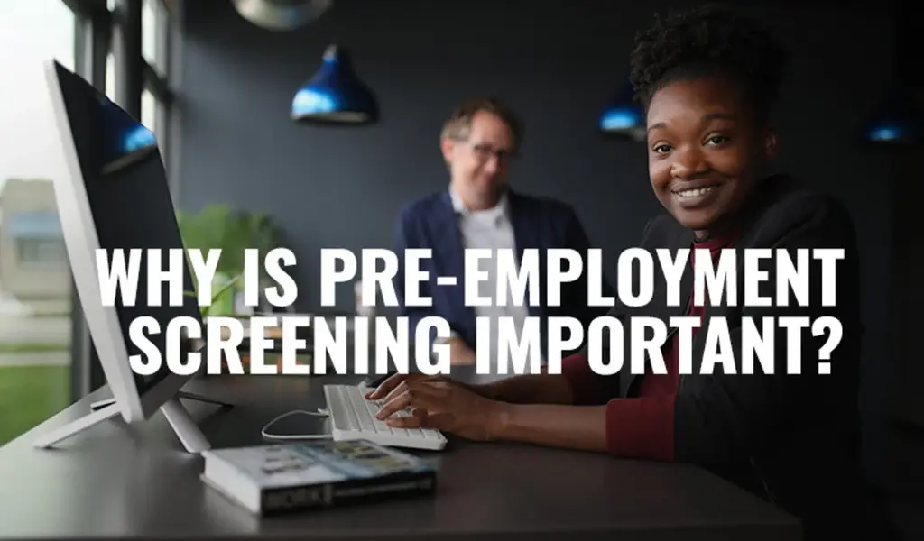 Why is Pre-employment Screening Important?