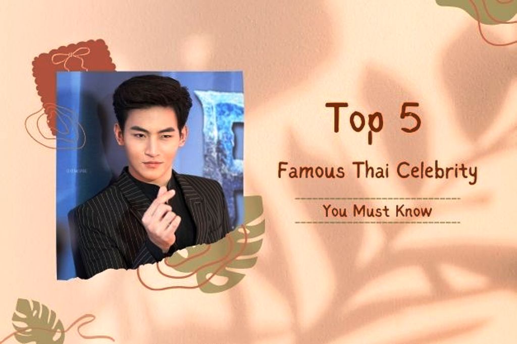 op 5 Famous Thai Celebrity You Must Know in 2022