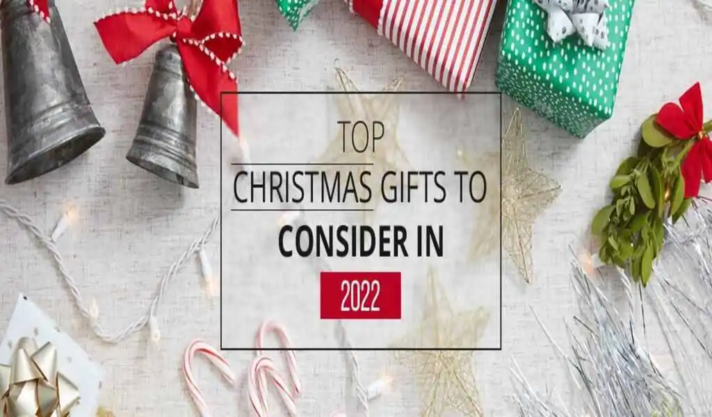 Top Christmas Gifts To Consider In 2022