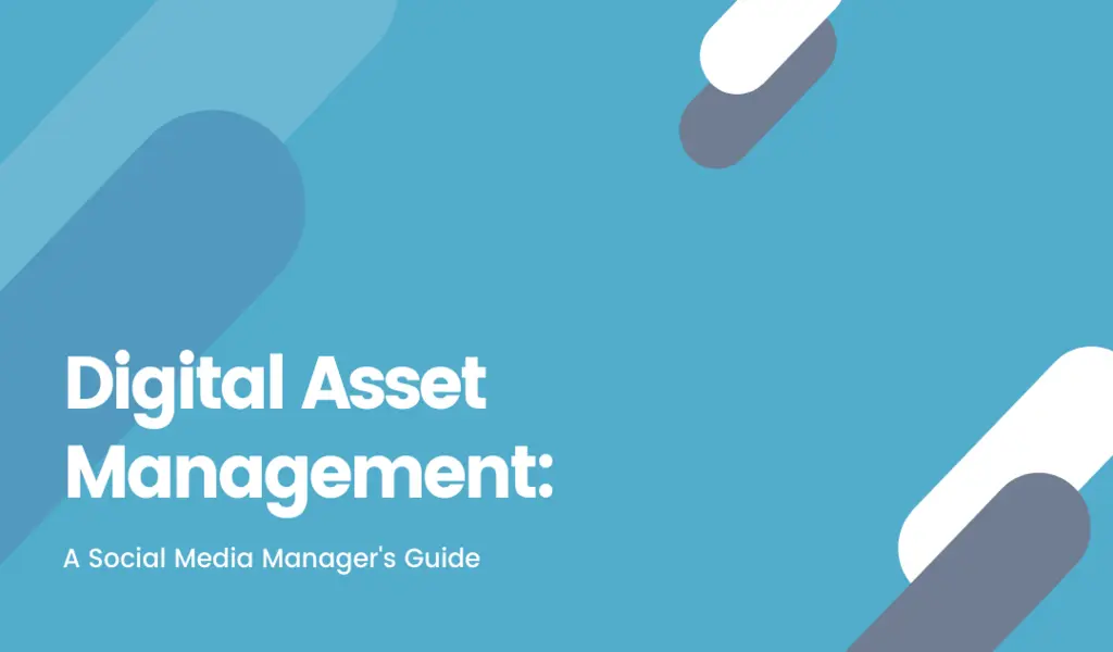 Here’s Why You Need Digital Asset Management