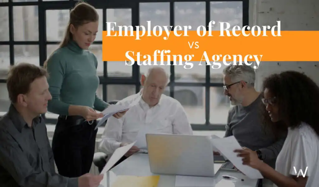 Employer of Record vs Staffing Agency
