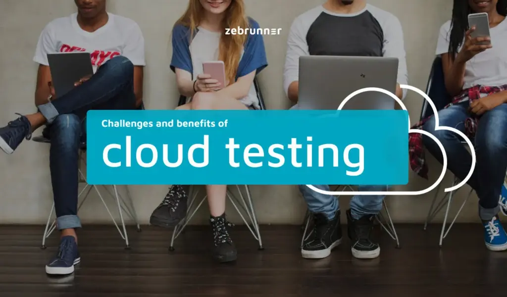 Challenges and Benefits Of Cloud Testing