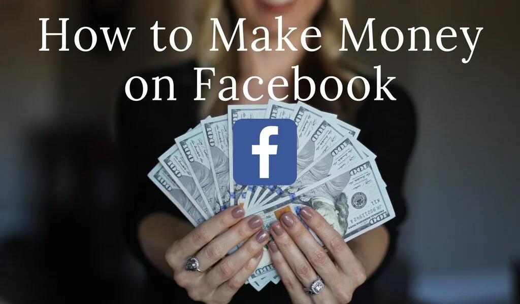 How to Earn Money from Facebook The Ultimate Guide to Monetizing Your Account