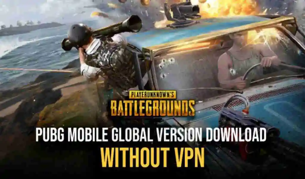 PUBG Mobile Global Version Can Be Downloaded Without a VPN.