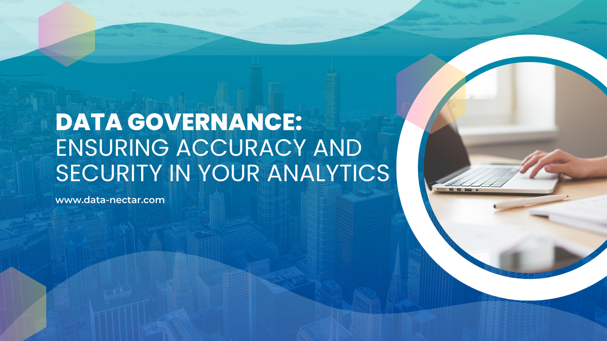 Data Governance: Ensuring Accuracy and Security in Your Analytics