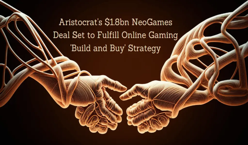 Aristocrat's $1.8bn NeoGames Deal Set to Fulfill Online Gaming 'Build and Buy' Strategy
