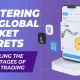 Mastering the Global Market: Unveiling the Advantages of Forex Trading
