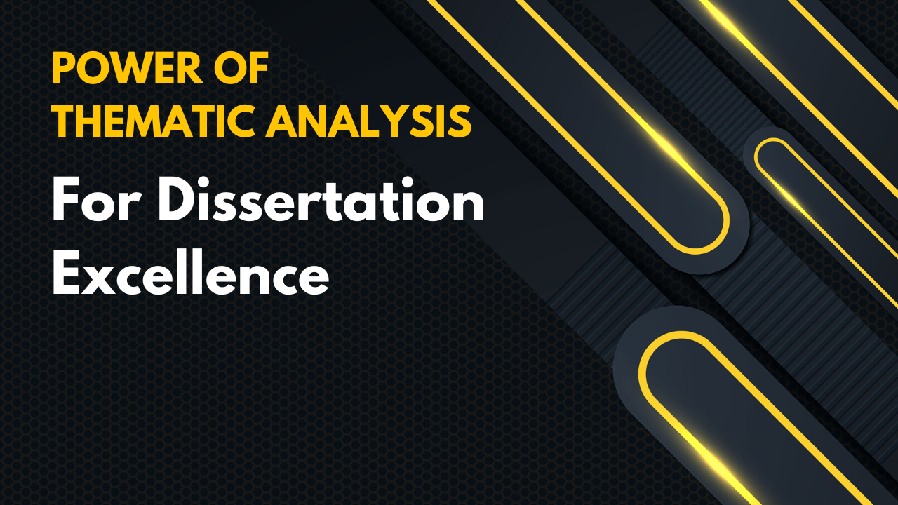From Data to Results: Power of Thematic Analysis for Dissertation Excellence