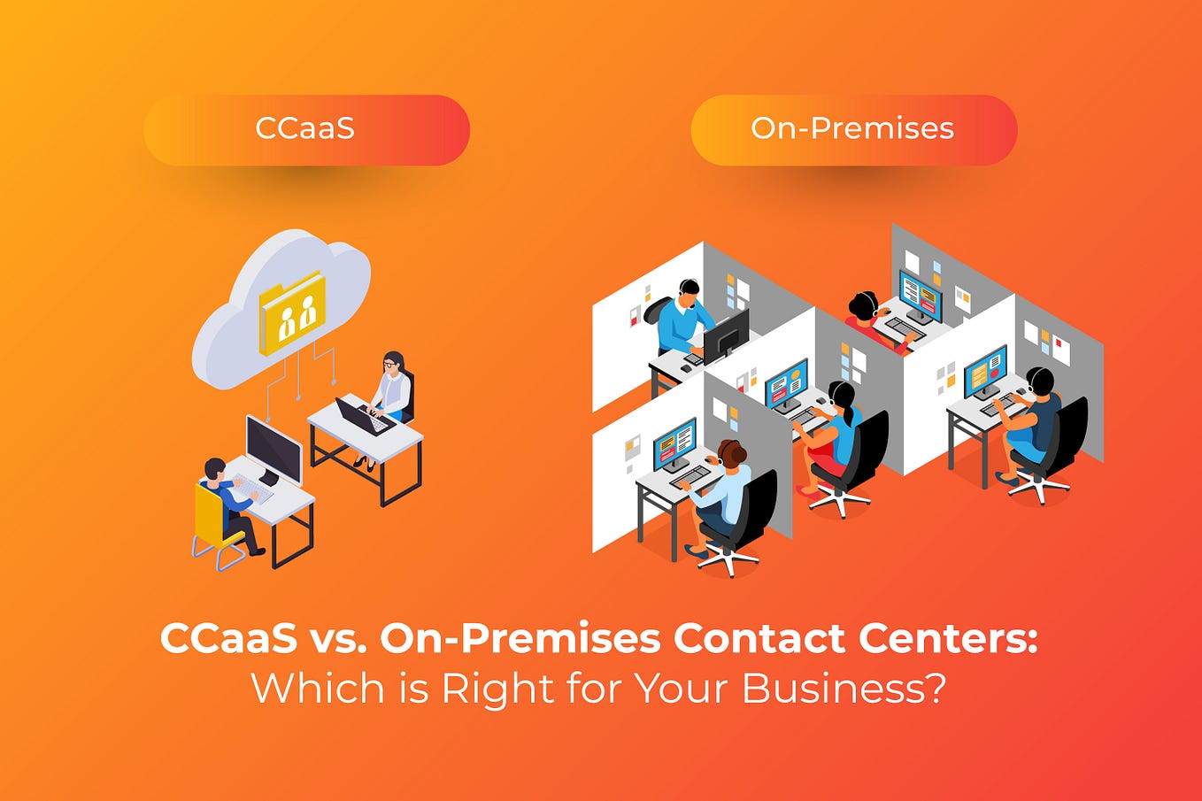 CCaaS vs On-Premise Contact Centers: Pros and Cons