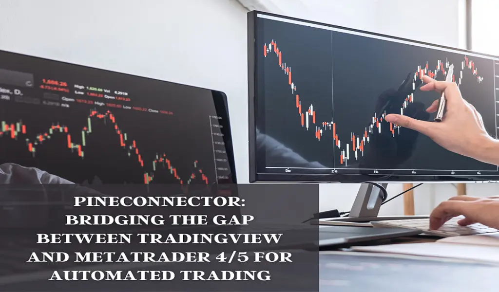 PineConnector: Bridging the Gap Between TradingView and MetaTrader 4/5 for Automated Trading