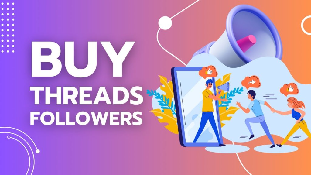 The Best Place to Buy Threads Followers- Followerbeast.Com