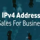 Navigating IPv4 Sales: The Vital Role of an IP Broker