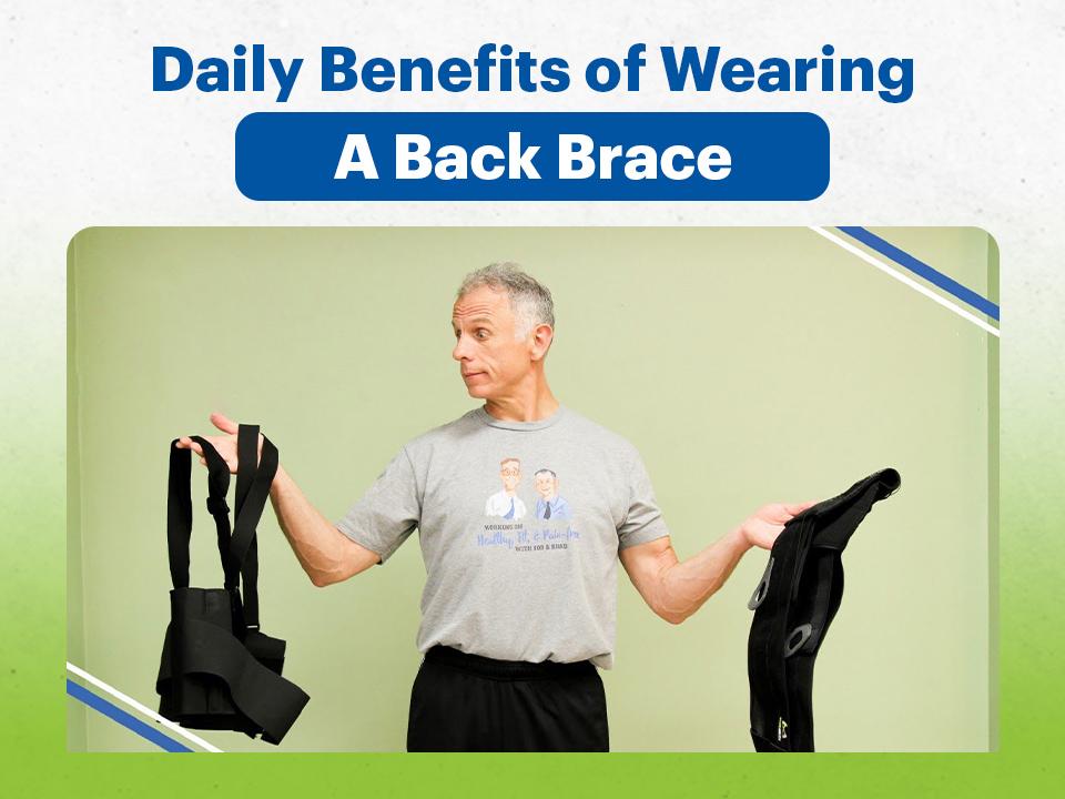 Daily Benefits Of Wearing A Back Brace CTN News