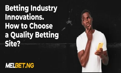 Betting Industry Innovations. How to Choose a Quality Betting Site?