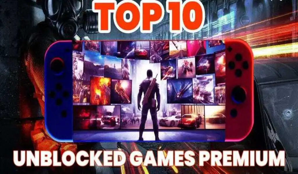 The Top 10 Unblocked Games Premium of (2024) Get Your Game On