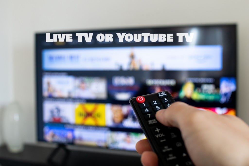 Live TV or YouTube TV