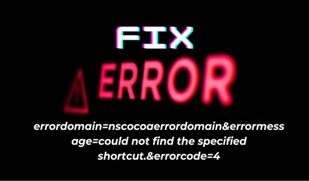 Error Domain Fix Guide: errordomain=nscocoaerrordomain&errormessage=could not find the specified shortcut.&errorcode=4
