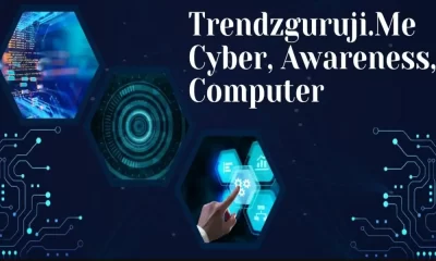 Trendzguruji.me Cyber: Learn More About Cyber Security Awareness