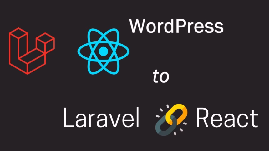 WordPress to Laravel + React