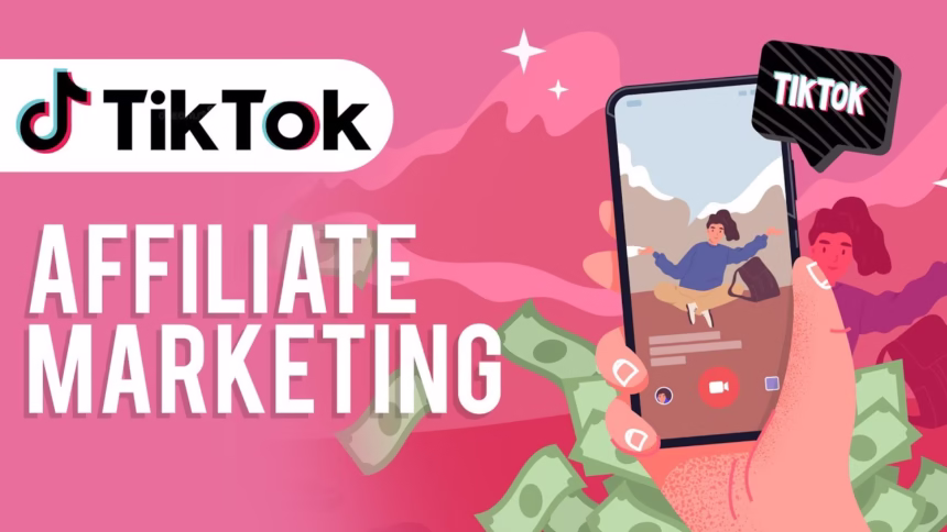 Affiliate Marketing with TikTok Made Easy