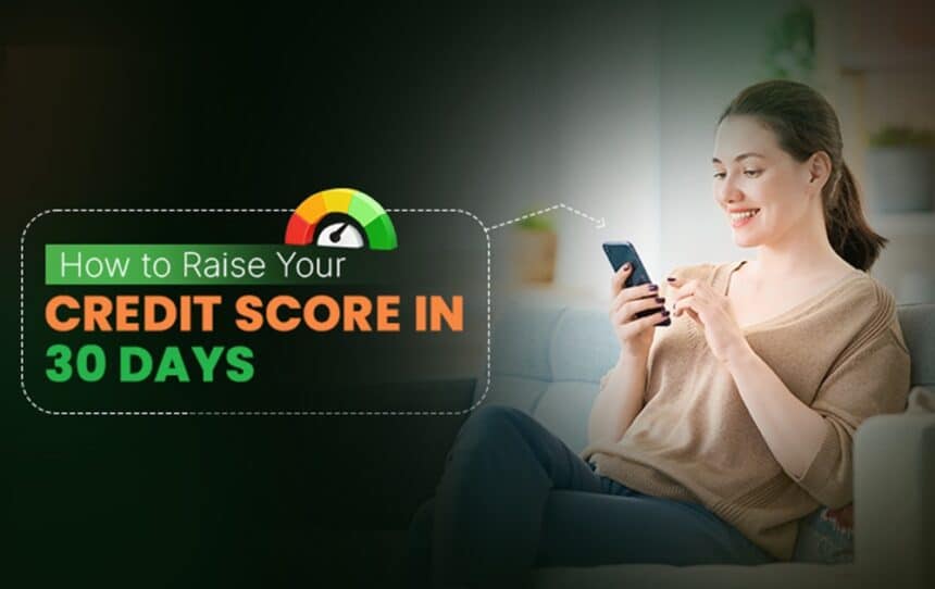 Raise Your Credit Score in 30 Days