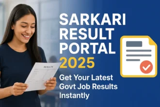 Sarkari Result 2025: Government Job News, Exam Updates, and Alerts