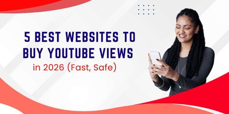 5 Best Websites to Buy YouTube Views in 2026 (Fast, Safe)