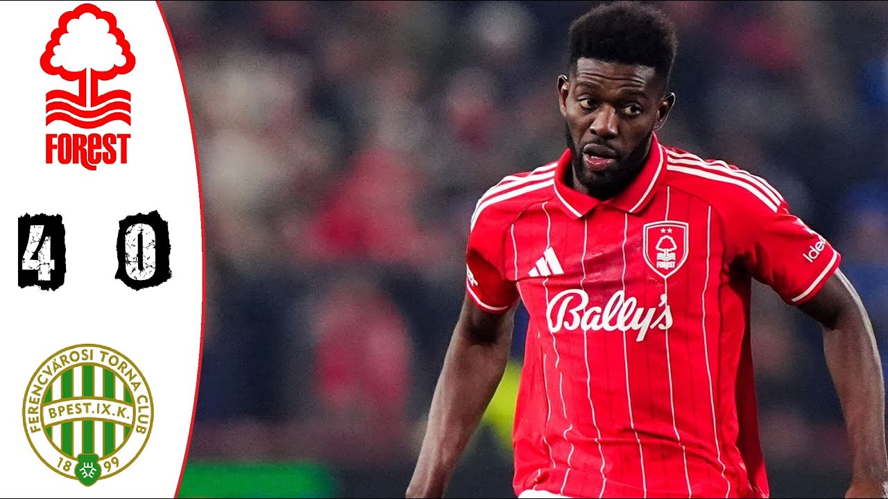 Nottingham Forest Crush Ferencváros 4-0 in Europa League Finale