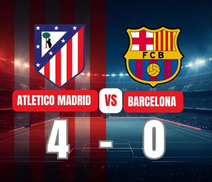 Atlético Madrid vs Barcelona 4-0