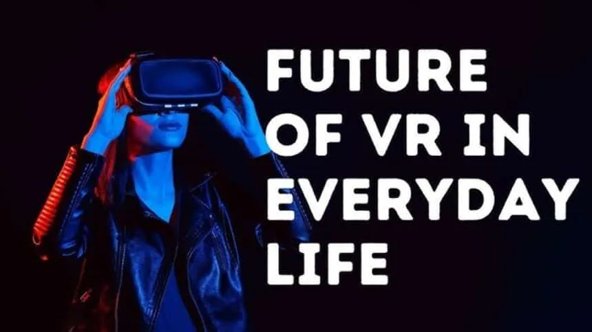 Virtual Reality in Everyday Life